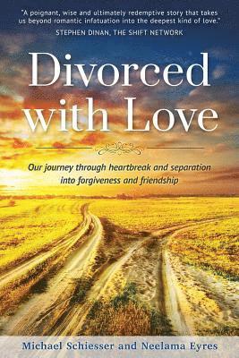 bokomslag Divorced with Love: Our journey through heartbreak and separation into forgiveness and friendship