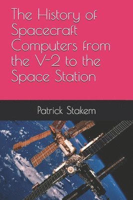 bokomslag The History of Spacecraft Computers from the V-2 to the Space Station