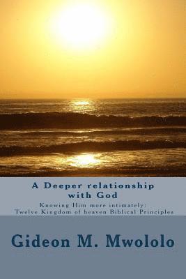 A Deeper Relationship with God: Knowing Him More Intimately 1