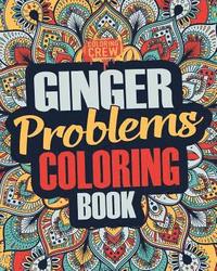 bokomslag Ginger Coloring Book: A Snarky, Irreverent & Funny Ginger Coloring Book Gift Idea for Gingers and Red Heads