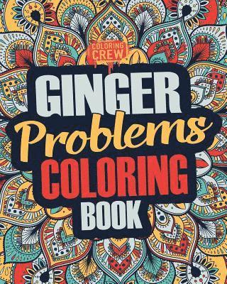 bokomslag Ginger Coloring Book: A Snarky, Irreverent & Funny Ginger Coloring Book Gift Idea for Gingers and Red Heads