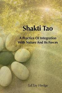 bokomslag Shakti Tao: A Practice of Integration with Nature and Its Forces