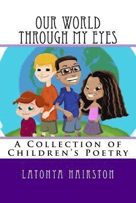 Our World Through My Eyes: A Book of Poetry 1