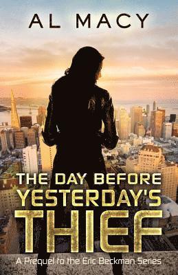 The Day Before Yesterday's Thief: A Prequel to the Eric Beckman Series 1