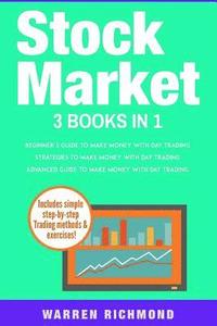 bokomslag Stock Market: 3 Books in 1: Beginners + Strategies + Advanced Guide to Make Money with Day Trading