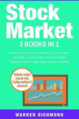 bokomslag Stock Market: 3 Books in 1: Beginners + Strategies + Advanced Guide to Make Money with Day Trading