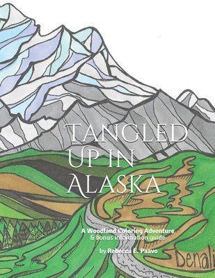 Rebecca E. Paavo - Tangled Up in Alaska: A Woodland Coloring Adventure, Häftad