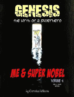 Me and Super Nobel - Volume 4 - B/W Version: Genesis - The Birth of a Super Hero 1