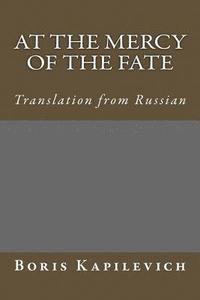 bokomslag At the mercy of the fate: Translation from Russian