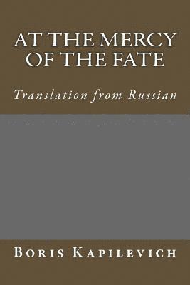 bokomslag At the mercy of the fate: Translation from Russian