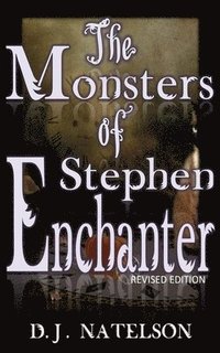 bokomslag The Monsters of Stephen Enchanter: Revised Edition