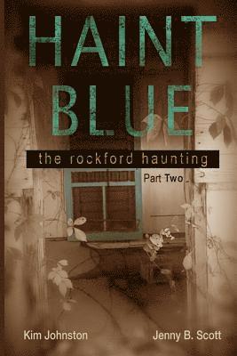 Haint Blue: The Rockford Haunting (Part Two) 1