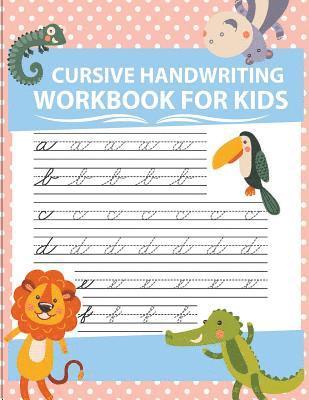 Cursive handwriting workbook for kids: abc workbooks for preschool, abc workbook for kindergarten, workbooks for preschoolers, k workbook age 5, grade 1