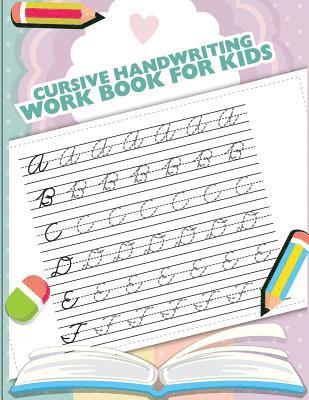 Cursive handwriting workbook for kids: abc workbooks for preschool, abc workbook for kindergarten, workbooks for preschoolers, k workbook age 5, grade 1