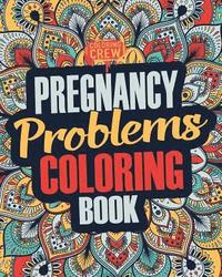 bokomslag Pregnancy Coloring Book: A Snarky, Irreverent & Funny Pregnancy Coloring Book Gift Idea for Pregnant Women