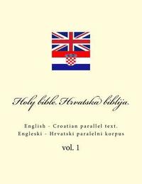 bokomslag Bible. Biblija: English - Croatian Parallel Text. Engleski - Hrvatski Paralelni Korpus