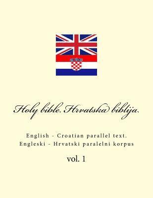 Bible. Biblija: English - Croatian Parallel Text. Engleski - Hrvatski Paralelni Korpus 1