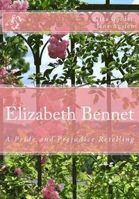 bokomslag Elizabeth Bennet: A Pride and Prejudice Retelling