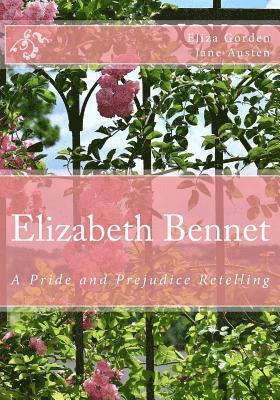 Elizabeth Bennet: A Pride and Prejudice Retelling 1