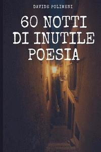 bokomslag 60 Notti di Inutile Poesia