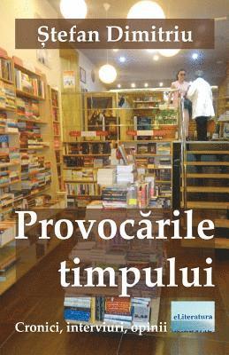 bokomslag Provocarile Timpului: Cronici, Interviuri, Opinii