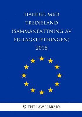 The Law Library - Handel med tredjeland (Sammanfattning av EU-lagstiftningen) 2018, Häftad