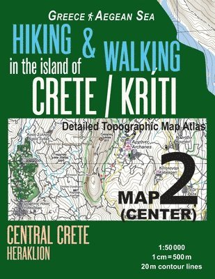 Hiking & Walking in the Island of Crete/Kriti Map 2 (Center) Detailed Topographic Map Atlas 1 1