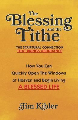 The Blessing And The Tithe: The Scriptual Connection That Brings Abundance 1