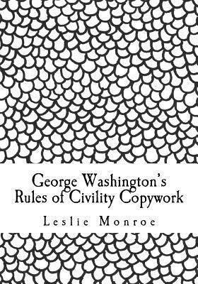 George Washington's Rules of Civility Copywork Vol 2: 55 rules for penmanship practice and character development 1