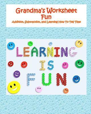 bokomslag Grandma's Worksheet Fun: Addition, Subtraction, and Learning How To Tell Time