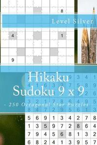 bokomslag Hikaku Sudoku 9 X 9 - 250 Octagonal Star Puzzles - Level Silver: 9 X 9 Pitstop. Exactly What Is Needed. Vol. 146