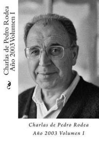 bokomslag Charlas de Pedro Rodea 2003 Volumen I