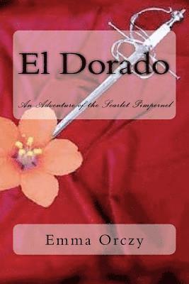 bokomslag El Dorado: An Adventure of the Scarlet Pimpernel