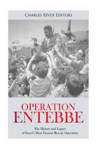 bokomslag Operation Entebbe: The History and Legacy of Israel's Most Famous Rescue Operation