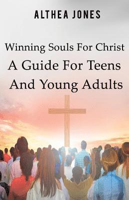 bokomslag Winning Souls For Christ A Guide For Teens and Young Adults
