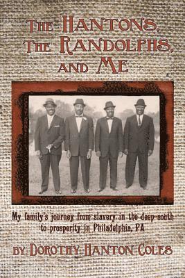 bokomslag The Hantons, The Randolphs and Me: My family's journey from slavery in the deep south to prosperity in Philadelphia, PA