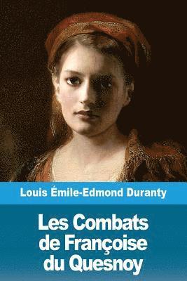Louis Émile-Edmond Duranty - Les Combats de Françoise du Quesnoy, Häftad