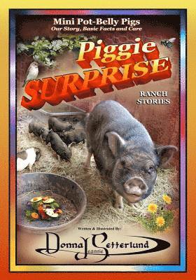 Donna J. Setterlund - Piggie Surprise: Mini Pot-Belly Pigs, Story, Basic Facts and Care, Häftad