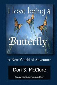bokomslag I Love Being a Butterfly a New World of Adventure