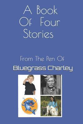 Bluegrass Charley Bc - A Book of Four Stories: From the Pen of, Häftad