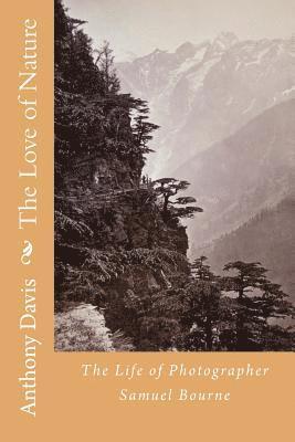 bokomslag The Love of Nature: The Life of Photographer Samuel Bourne