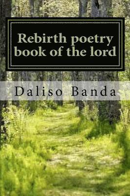Daliso Andrew Banda - Rebirth poetry book of the lord: Rebirth, Häftad