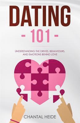 Dating 101: Understanding The Drives, Behaviours, And Emotions Behind Love 1