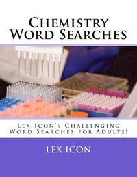 bokomslag Chemistry Word Searches: Lex Icon's Challenging Word Searches for Adults!