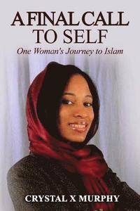 bokomslag A Final Call To Self: One Woman's Journey To Islam