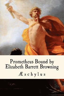 bokomslag Prometheus Bound, by Elizabeth Barrett Browning