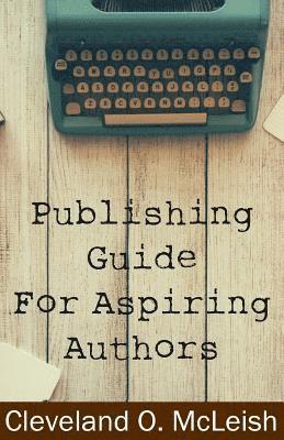 bokomslag Publishing Guide for Aspiring Authors