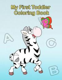 bokomslag My First Toddler Coloring Book: Fun with Numbers, Letters, Shapes, Colors, and Animals!