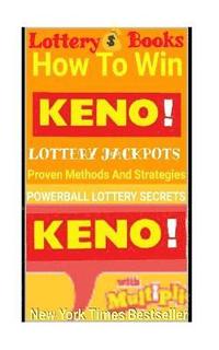 bokomslag Lottery Books: How To Win KENO Lottery Jackpot.: Proven Methods And Strategies To Win The KENO Lottery Jackpot.
