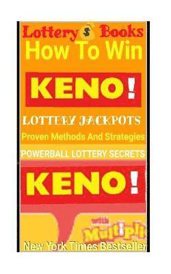 bokomslag Lottery Books: How To Win KENO Lottery Jackpot.: Proven Methods And Strategies To Win The KENO Lottery Jackpot.